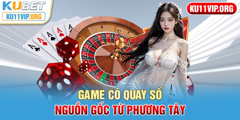 Game cò quay số nguồn gốc từ phương Tây